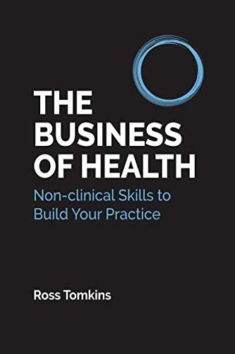 The Business of Health: Non-clinical Skills to Build Your Practice