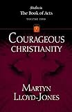 Courageous Christianity (Lloyd-Jones, David Martyn. Studies in the Book of Acts, V. 2.) by Martyn Lloyd-Jones