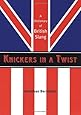 Knickers in a Twist: A Dictionary of British Slang