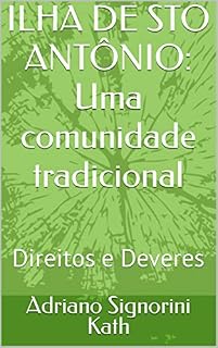 Livro ILHA DE STO ANTÔNIO: Uma comunidade tradicional : Direitos e Deveres