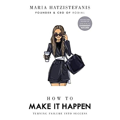 How to Make it Happen: Turning Failure into Success How to Make it Happen: Turning Failure into Success