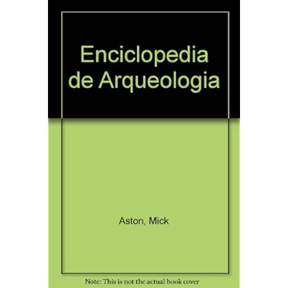 Enciclopedia de Arqueologia Enciclopedia de Arqueologia