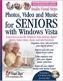 Image de Photos, Video and Music for Seniors with Windows Vista: Learn How to Use the Windows Vista Tools for Digital Photos, Home Videos, Music and Entertainm