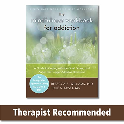 The Mindfulness Workbook For Addiction A Guide To Coping With The The mindfulness workbook for addiction a guide to coping with the