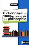 Dictionnaire des 1000 oeuvres-clés de la Philosophie by