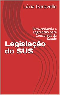 Livro Legislação do SUS: Desvendando a Legislação para Concursos da Saúde
