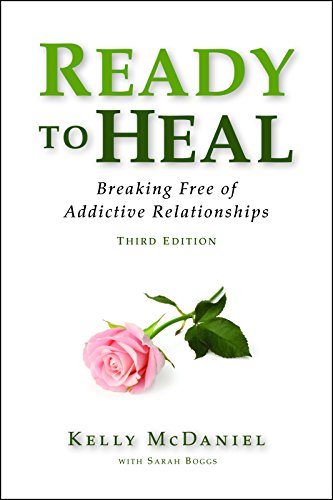 Ready to Heal: Breaking Free of Addictive Relationships, by Kelly McDaniel