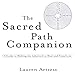 The Sacred Path Companion: A Guide to Walking the Labyrinth to Heal and Transform by Lauren Artress