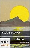G.I. JOE: G.I. Joe: Legacy Stiletto (Kindle Worlds Novella)