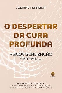 Livro O Despertar da Cura Profunda: Psicovisualização Sistêmica