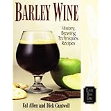 Barley Wine: History, Brewing Techniques, Recipes (Classic Beer Style Series, 11)