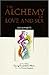 The Alchemy of Love and Sex