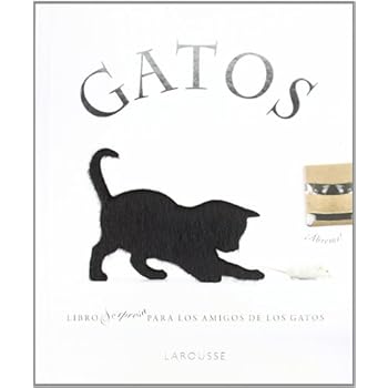Gatos (Larousse - Libros Ilustrados/ Prácticos - Ocio Y Naturaleza - Ocio) Gatos (Larousse - Libros Ilustrados/ Prácticos - Ocio Y Naturaleza - Ocio)