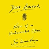 Dear America: Notes of an Undocumented Citizen by