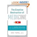 The Creative Destruction of Medicine: How the Digital Revolution Will Create Better Health Care