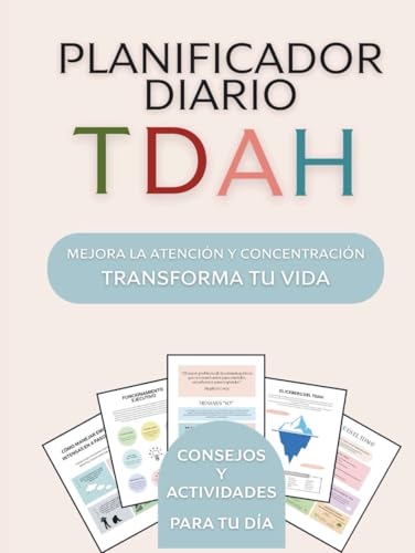 Planificador Diario TDAH: Incluye Estrategias y Actividades para Conseguir Vivir con Paz Mental y Superar La Ansiedad y El Estrés