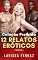 Livro COLEÇÃO PROIBIDA - 12 Relatos Eróticos (Volume 1): Contos Eróticos – Traição Proibida • Trisal MMF • Age Gap • Grávida do Chefe Milionário
