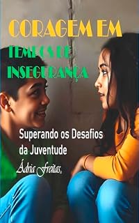 Livro CORAGEM EM TEMPOS DE INSEGURANÇA: SUPERANDO OS DESAFIOS DA JUVENTUDE (1)