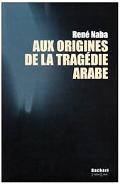 Aux origines de la tragédie arabe