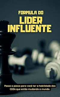 Livro Formula do Lider Influente: Passo a passo para você ter a habilidade dos CEOs que estão mudando o mundo.