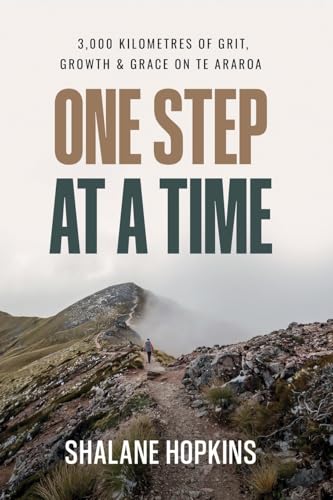 One Step at a Time: 3,000 km of Grit, Growth & Grace on Te Araroa