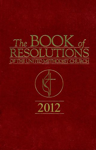 The Book of Resolutions of The United Methodist Church 2012 by Marvin W. Cropsey