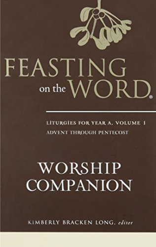 Feasting on the Word Worship Companion Complete Six-Volume Set: Liturgies for Years A, B, and C by Kim Long