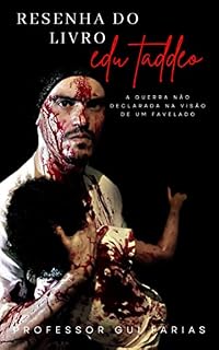 Livro Resenha do livro Edu Taddeo - A Guerra Não Declarada na Visão de Um Favelado
