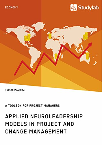 Applied Neuroleadership Models in Project and Change Management: A Toolbox for Project Managers