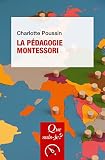 La pédagogie Montessori: « Que sais-je ? » n° 4101 (French Edition) by