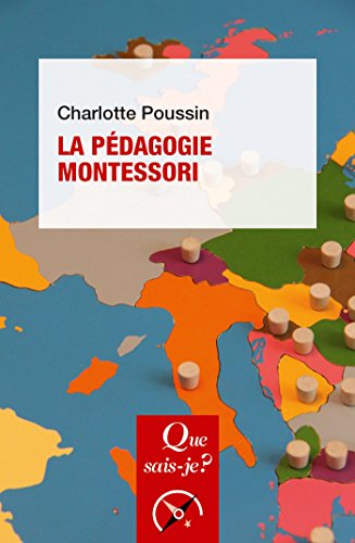 La pédagogie Montessori: « Que sais-je ? » n° 4101 (French Edition) by Charlotte Poussin