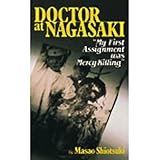 Doctor at Nagasaki: My First Assignment was Mercy Killing 1st English Edition by Shiotsuki, Masao (1989) Paperback