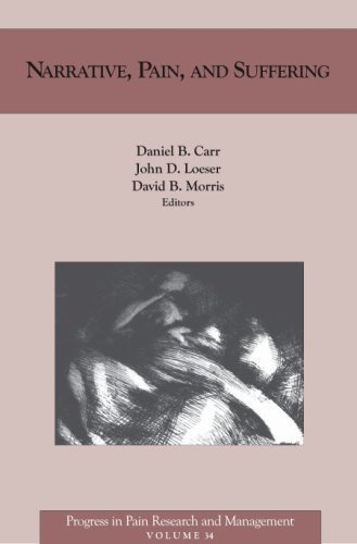 Narrative, Pain, and Suffering (Progress in Pain Research and Management, V. 34) by Daniel B. Carr, John D. Loeser, David B. Morris