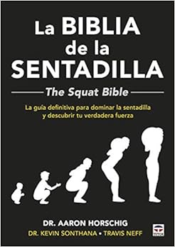 Book's Cover of La biblia de la sentadilla: La guía definitiva para dominar la sentadilla y descubrir tu verdadera fuerza Tapa blanda – 21 julio 2020