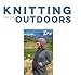 Knitting for the Outdoors: 30 Merino Handknits for Active Guys and Gals