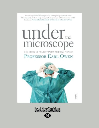 Under The Microscope: The Story of An Australian Medical Pioneer by Professor Earl Owen