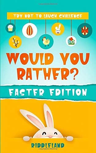 Try Not To Laugh Challenge - Would You Rather? Easter Edition: A Hilarious and Interactive Easter-Themed Question Game for Kids & Family: Easter Basket Stuffer Ideas For Boys, Girls, Kids and Teens