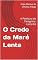Livro O Credo da Maré Lenta: A Partitura do Peregrino: Livro 0.6