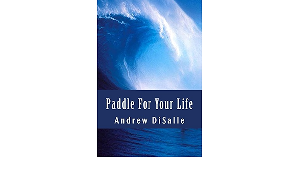 Paddle For Your Life (English Edition) eBook: DiSalle, Andrew ...