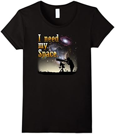 Women's PREMIUM "I Need My Space" Funny Astronomy Humor T-shirt Medium Black
