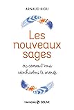 Les nouveaux sages : Ou comment nous réenchantons le monde by