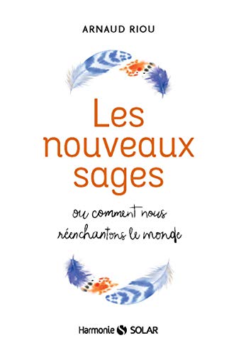 Les nouveaux sages : Ou comment nous réenchantons le monde by 
