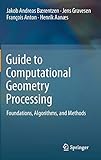 Guide to Computational Geometry Processing: Foundations, Algorithms, and Methods cover
