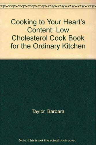 Cooking To Your Heart S Content A Low Cholesterol Cookbook For