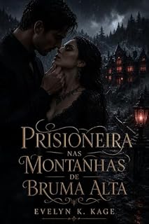 Livro Prisioneira nas Montanhas de Bruma Alta: Um Dark Romance BDSM de Sequestro e Rendição (Conto Intenso)