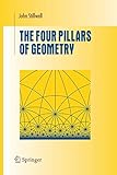 The Four Pillars of Geometry (Undergraduate Texts in Mathematics)