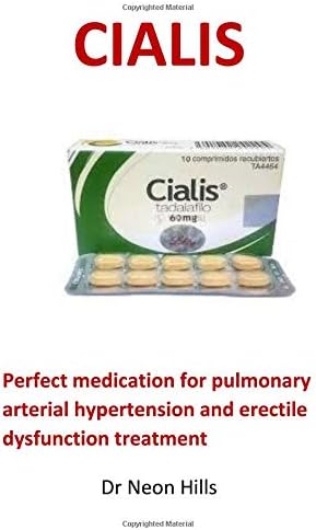 Cialis: Perfect medication for pulmonary arterial hypertension and erectile dysfunction treatment Paperback – October 3, 2018