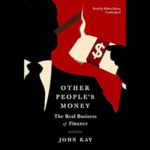 Other People's Money: The Real Business of Finance