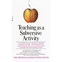 Teaching As a Subversive Activity: A No-Holds-Barred Assault on Outdated Teaching Methods-with Dramatic and Practical… book cover Teaching As a Subversive Activity: A No-Holds-Barred Assault on Outdated Teaching Methods-with Dramatic and Practical… book cover