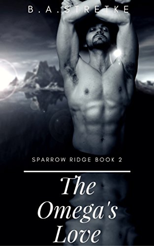 The Omega's Love: Sparrow Ridge Book 2 (Sparrow Ridge Pack)